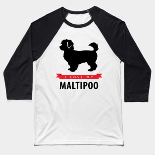 I Love My Maltipoo Baseball T-Shirt